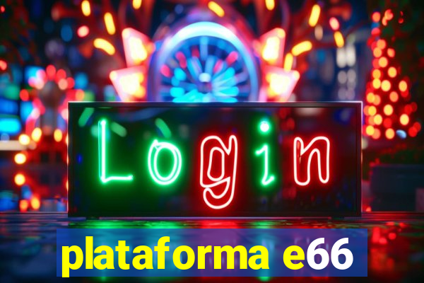 plataforma e66